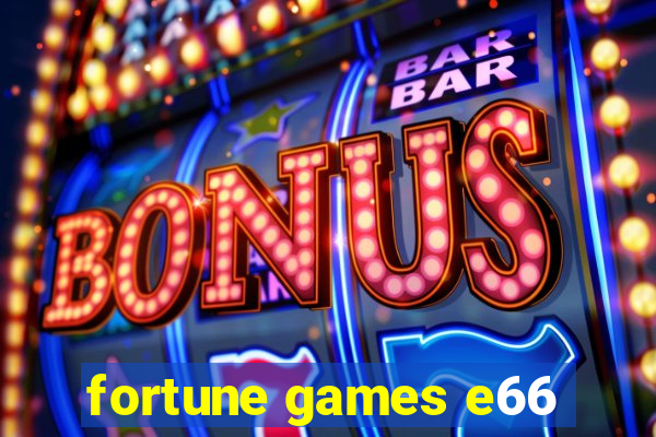 fortune games e66